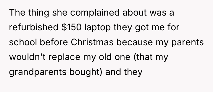 The thing she complained about was a refurbished $150 laptop...