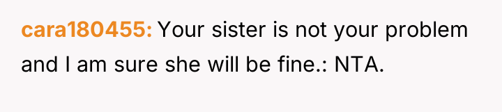 cara180455 Your sister is not your problem and I am...