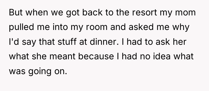 But when we got back to the resort my mom...