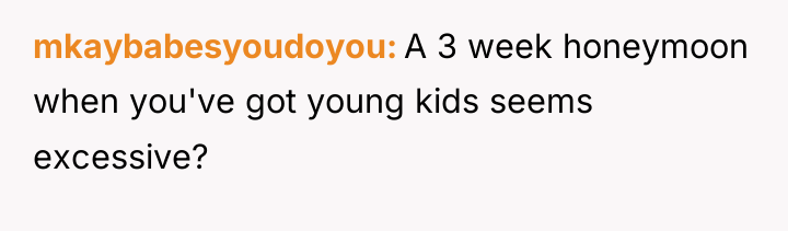 mkaybabesyoudoyou A 3 week honeymoon when you've got young kids...