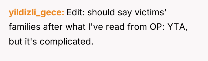 yildizli_gece Edit: should say victims' families after what I've read...