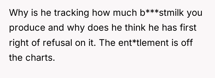 Why is he tracking how much b***stmilk you produce and...