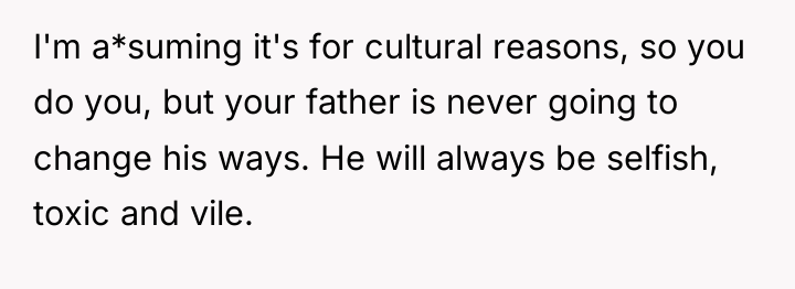 I'm a*suming it's for cultural reasons, so you do you,...