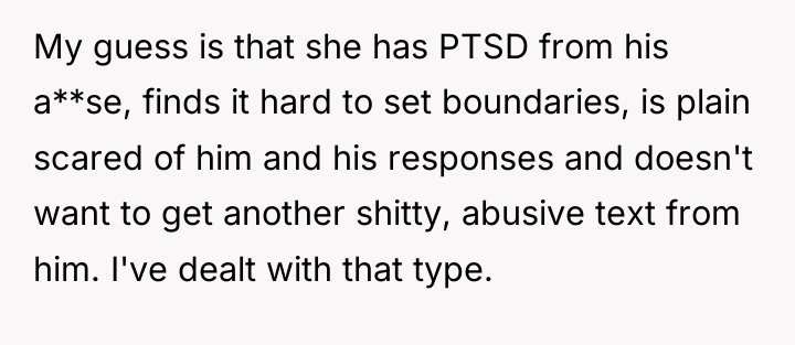 My guess is that she has PTSD from his a**se,...