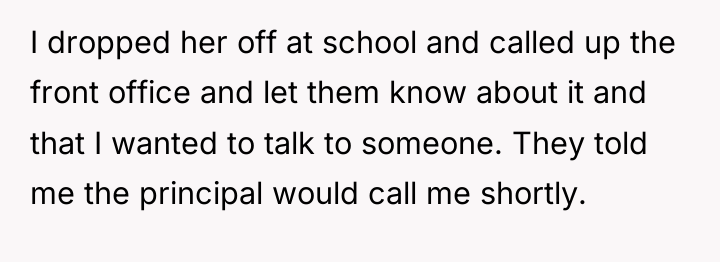 I dropped her off at school and called up the...