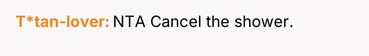 T*tan-lover NTA Cancel the shower.