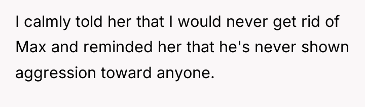 I calmly told her that I would never get rid...