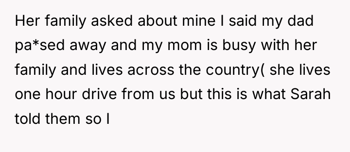 Her family asked about mine I said my dad pa*sed...