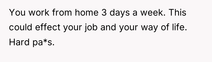 You work from home 3 days a week. This could...