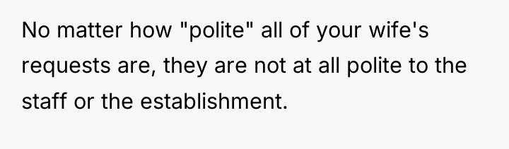 No matter how "polite" all of your wife's requests are,...