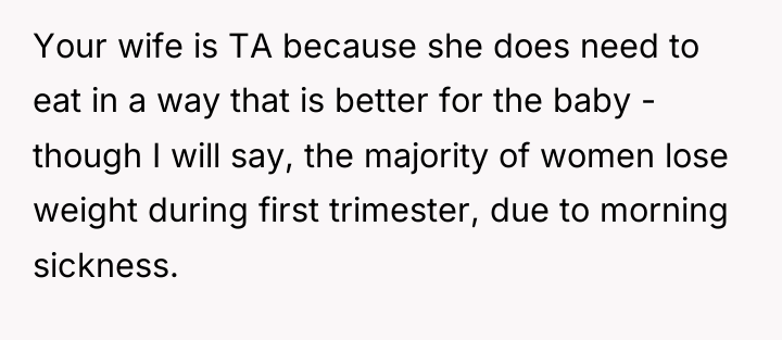 Your wife is TA because she does need to eat...