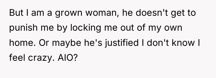 But I am a grown woman, he doesn't get to...