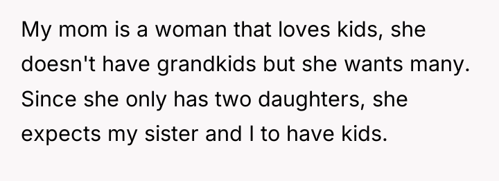 My mom is a woman that loves kids, she doesn't...