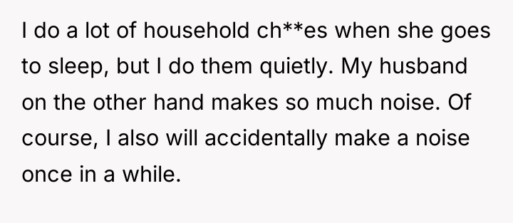 I do a lot of household ch**es when she goes...