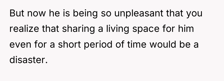 But now he is being so unpleasant that you realize...