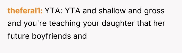 theferal1 YTA: YTA and shallow and gross and you're teaching...