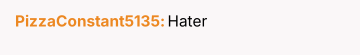 PizzaConstant5135 Hater