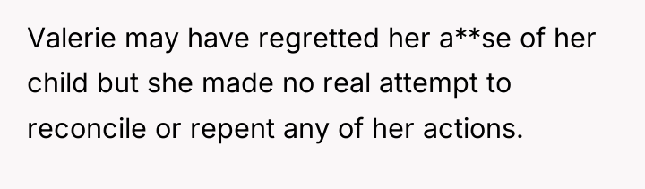 Valerie may have regretted her a**se of her child but...