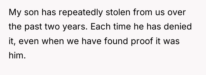 My son has repeatedly stolen from us over the past...