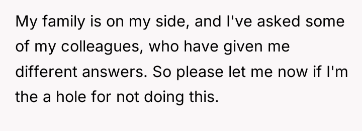 My family is on my side, and I've asked some...
