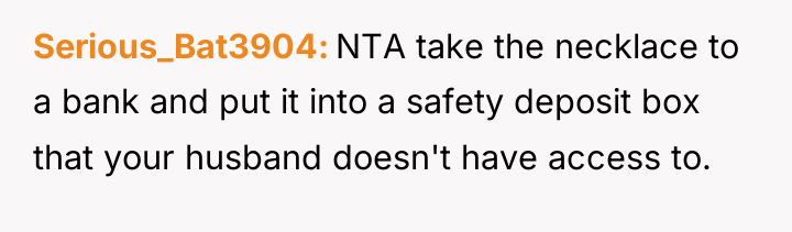 Serious_Bat3904 NTA take the necklace to a bank and put...