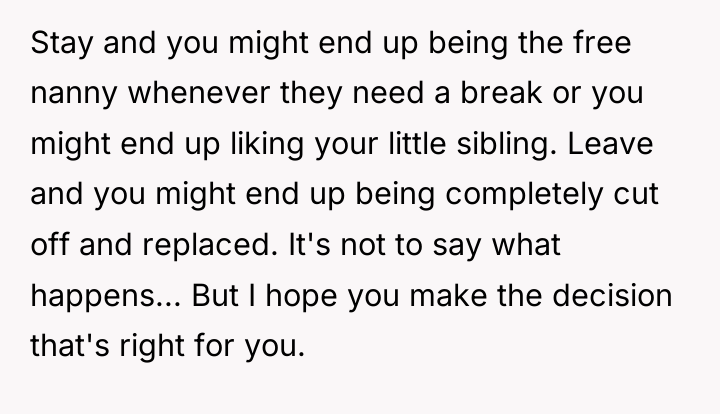 Stay and you might end up being the free nanny...