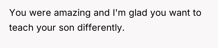 You were amazing and I'm glad you want to teach...