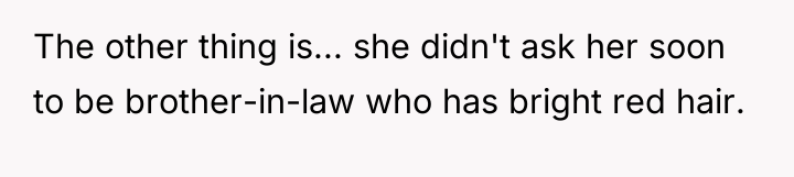 The other thing is... she didn't ask her soon to...