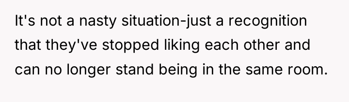 It's not a nasty situation-just a recognition that they've stopped...