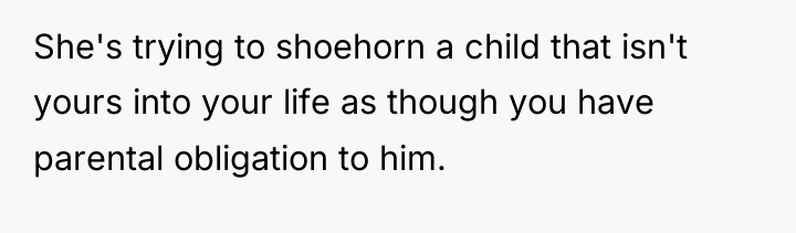 She's trying to shoehorn a child that isn't yours into...
