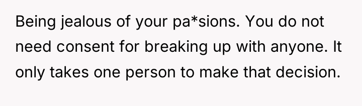 Being jealous of your pa*sions. You do not need consent...