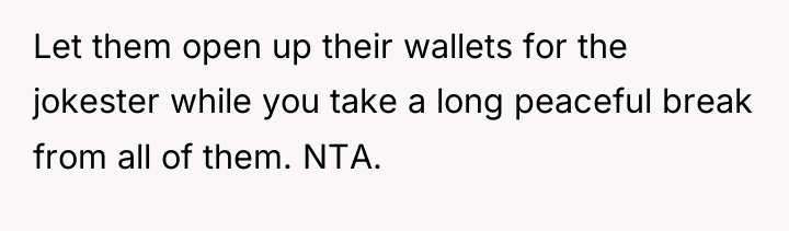 Let them open up their wallets for the jokester while...