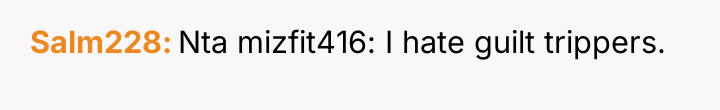 Salm228 Nta mizfit416: I hate guilt trippers.