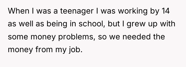 When I was a teenager I was working by 14...