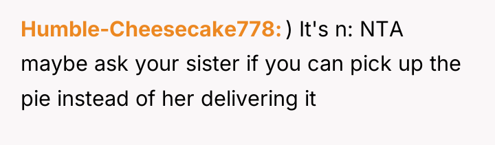 Humble-Cheesecake778 ) It's n: NTA maybe ask your sister if...