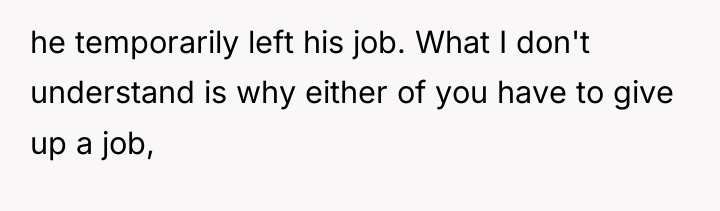he temporarily left his job. What I don't understand is...