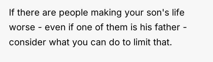 If there are people making your son's life worse -...