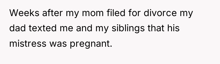 Weeks after my mom filed for divorce my dad texted...