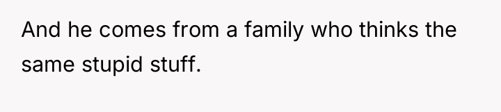 And he comes from a family who thinks the same...