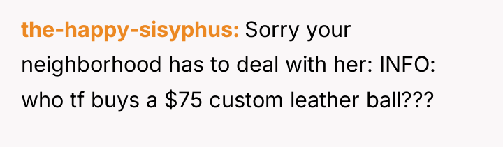 the-happy-sisyphus Sorry your neighborhood has to deal with her: INFO:...