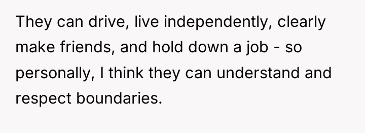 They can drive, live independently, clearly make friends, and hold...