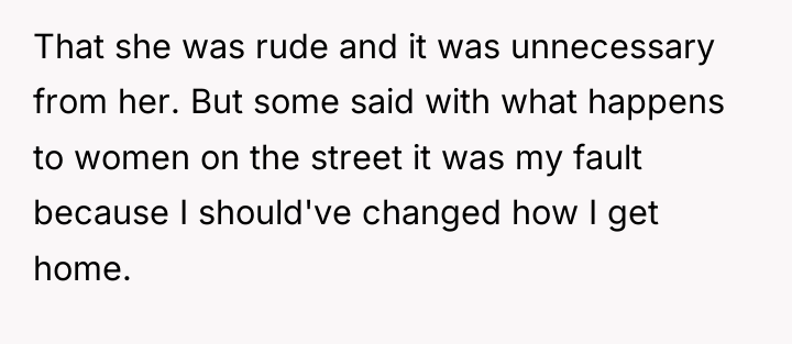 That she was rude and it was unnecessary from her....