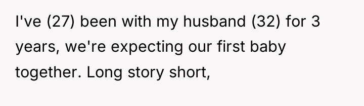 I've (27) been with my husband (32) for 3 years,...