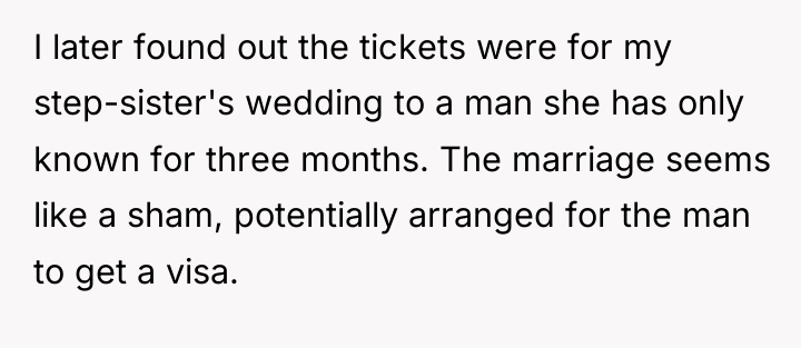 I later found out the tickets were for my step-sister's...