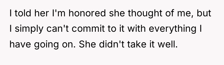 I told her I'm honored she thought of me, but...