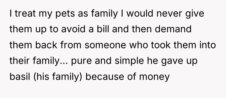 I treat my pets as family I would never give...