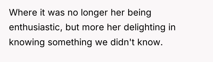 Where it was no longer her being enthusiastic, but more...