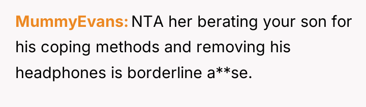 MummyEvans NTA her berating your son for his coping methods...