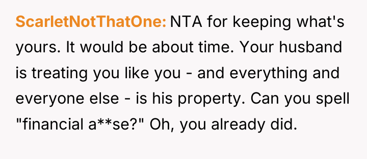ScarletNotThatOne NTA for keeping what's yours. It would be about...