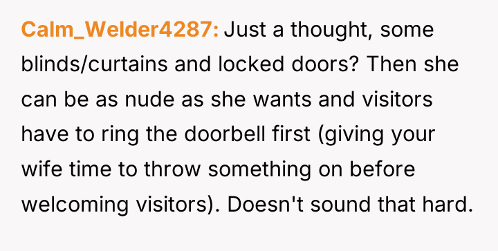 Calm_Welder4287 Just a thought, some blinds/curtains and locked doors? Then...